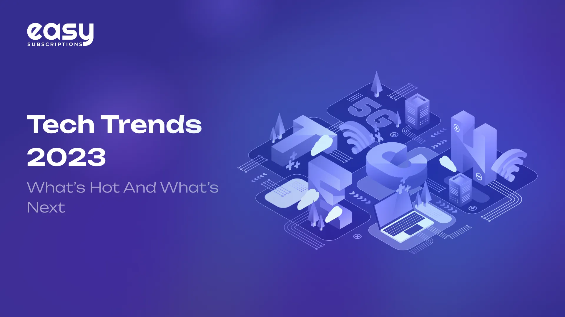 Tech Trends 2023: What’s Hot and What’s Next