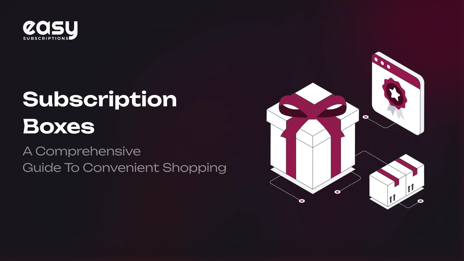 Subscription Boxes: A Comprehensive Guide to Convenient Shopping