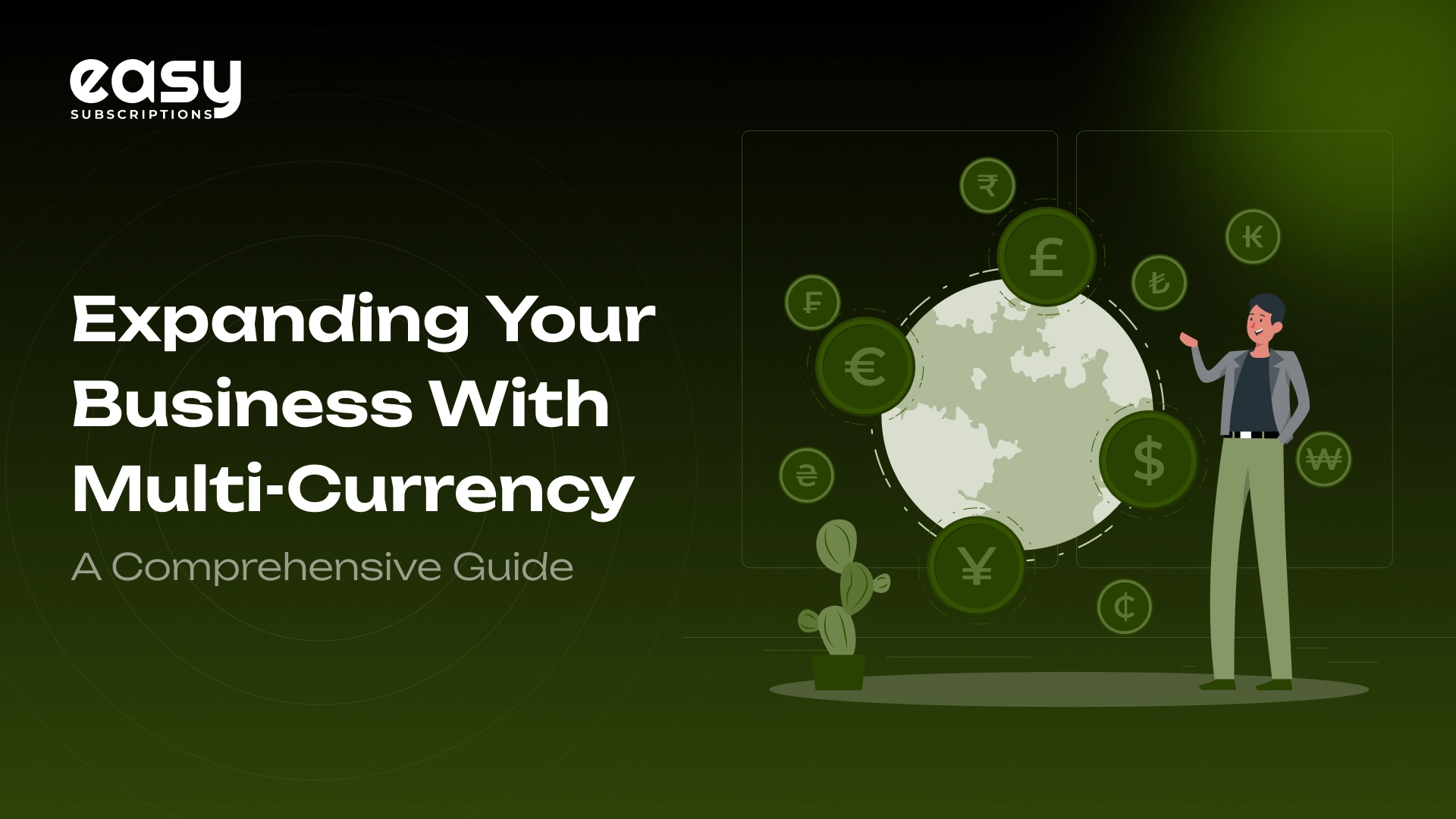 Expanding Your Business with Multi-Currency: A Comprehensive Guide
