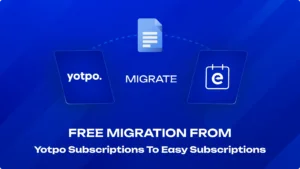 Migrate from Yotpo Subscriptions to Easy Subscriptions App